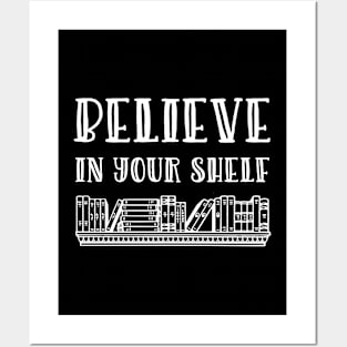 Believe in your shelf Posters and Art